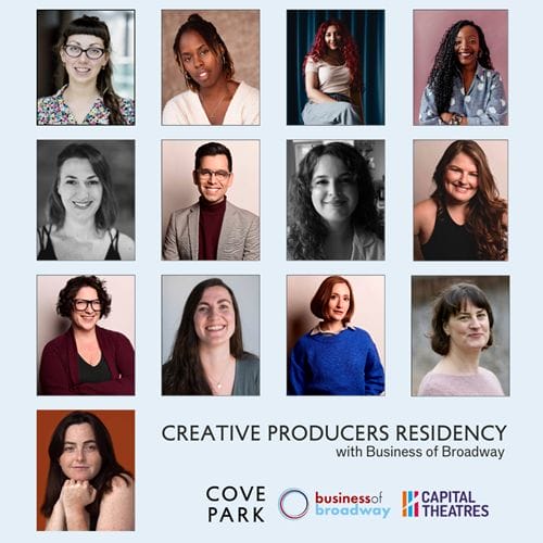 A grid of twelve individual headshots of women and one man, all smiling, above the text "Creative Producers Residency with Business of Broadway." Logos of Cove Park, Business of Broadway, and Capital Theatres are below.