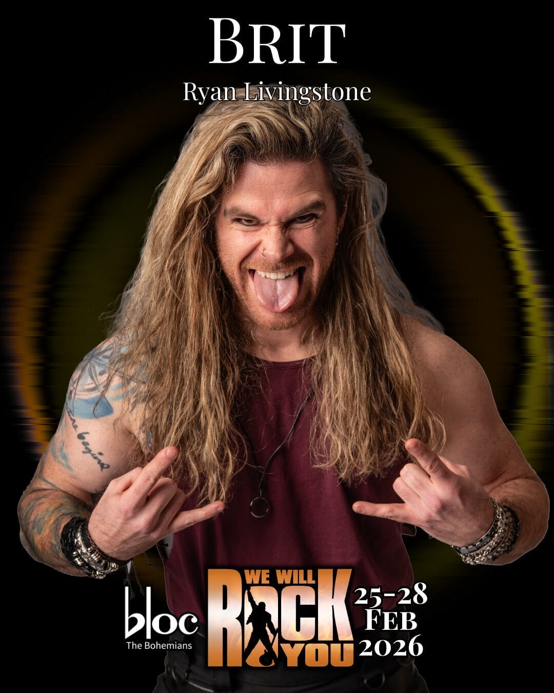 A man with long hair and tattoos wears a sleeveless maroon shirt, sticking out his tongue and making rock hand gestures. Text above reads "BRIT Ryan Livingstone," promoting the electrifying "We Will Rock You" event at bloc, 25-28 Feb 2026.