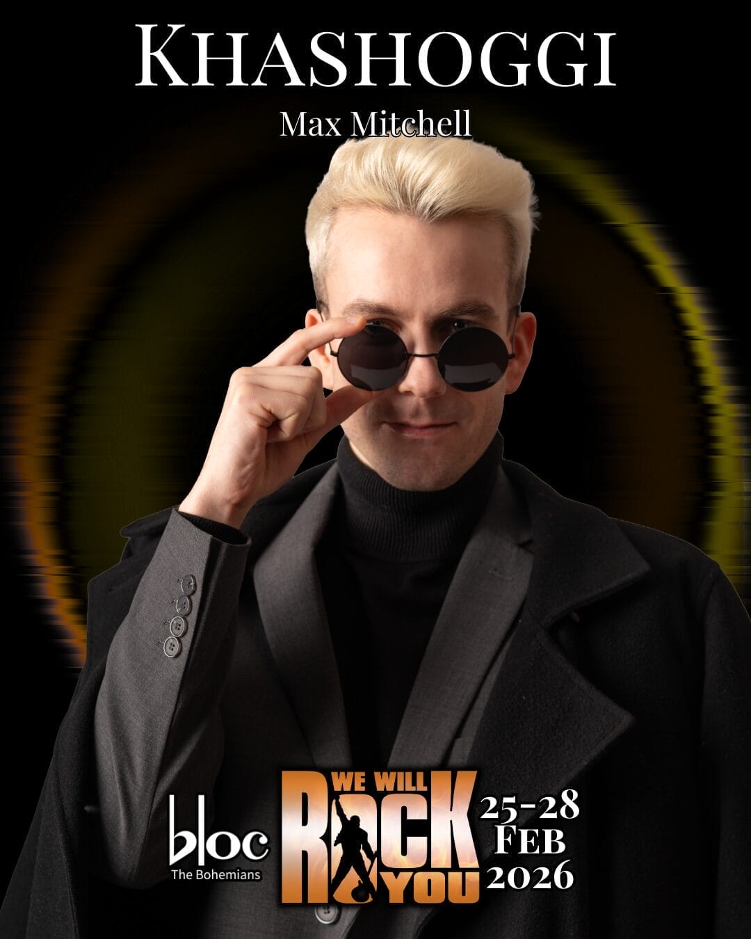 A person with short blond hair and sunglasses wears a black coat and polo neck, looking at the camera. The text reads "KHASHOGGI Max Mitchell," "We Will Rock You," "25-28 FEB 2026," and "bloc The Bohemians.