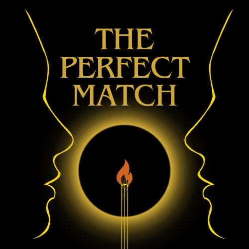 Two golden face outlines face each other on a black background, with "The Perfect Match" and a lit matchstick in the centre.