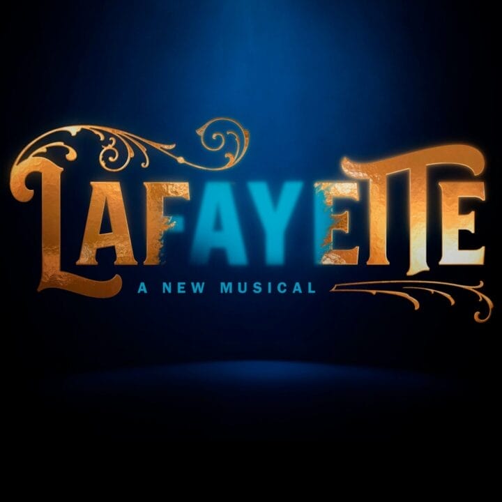 Logo for the new musical “Lafayette: A New Musical,” featuring “Lafayette” in large ornate gold and blue letters, with the subtitle “A New Musical” in smaller blue text beneath, set against a dark background—a striking musical announcement.